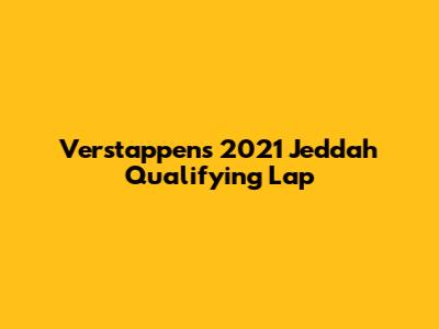 Verstappen's 2021 Jeddah Qualifying Lap