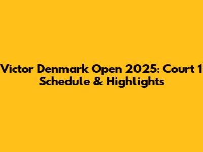 Victor Denmark Open 2025: Court 1 Schedule & Highlights