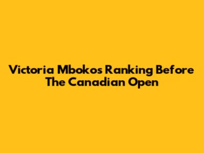 Victoria Mboko's Ranking Before The Canadian Open