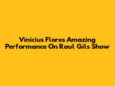Vinicius Flores' Amazing Performance On Raul Gil's Show