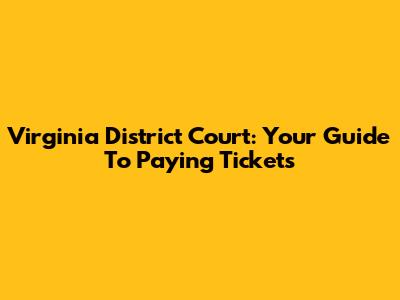 Virginia District Court: Your Guide To Paying Tickets