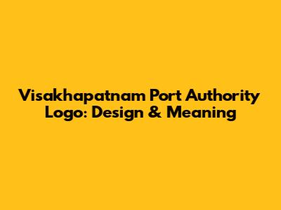 Visakhapatnam Port Authority Logo: Design & Meaning