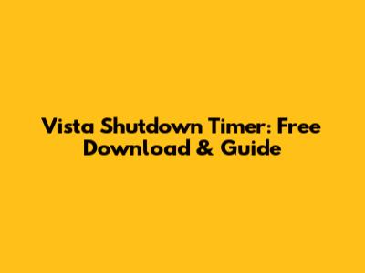 Vista Shutdown Timer: Free Download & Guide