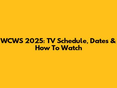 WCWS 2025: TV Schedule, Dates & How To Watch