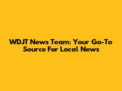 WDJT News Team: Your Go-To Source For Local News