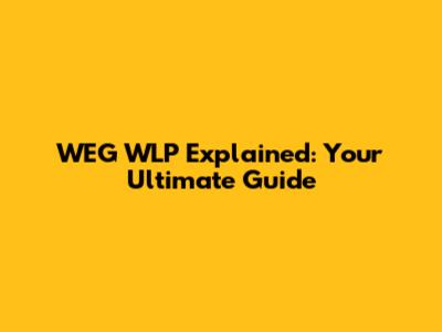 WEG WLP Explained: Your Ultimate Guide