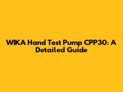 WIKA Hand Test Pump CPP30: A Detailed Guide