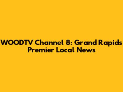 WOODTV Channel 8: Grand Rapids' Premier Local News