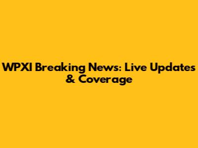 WPXI Breaking News: Live Updates & Coverage