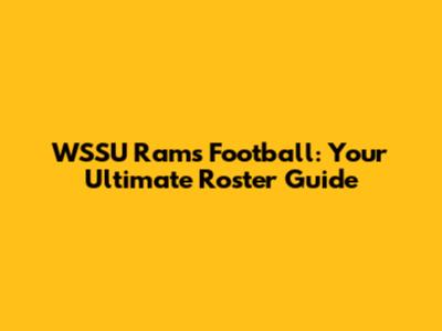 WSSU Rams Football: Your Ultimate Roster Guide