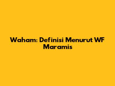 Waham: Definisi Menurut WF Maramis