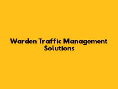 Warden Traffic Management Solutions