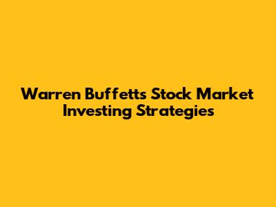 Warren Buffett's Stock Market Investing Strategies