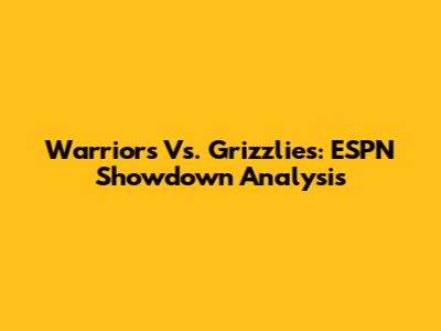 Warriors Vs. Grizzlies: ESPN Showdown Analysis