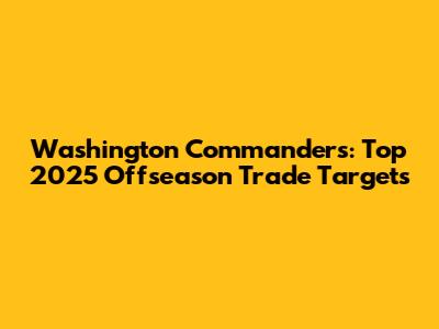 Washington Commanders: Top 2025 Offseason Trade Targets