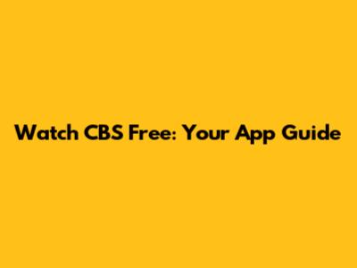 Watch CBS Free: Your App Guide
