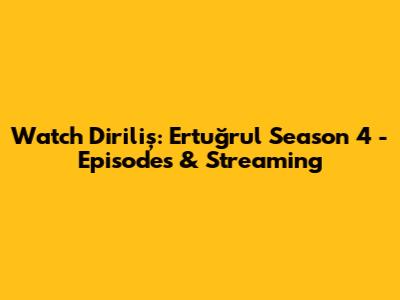 Watch Diriliş: Ertuğrul Season 4 - Episodes & Streaming