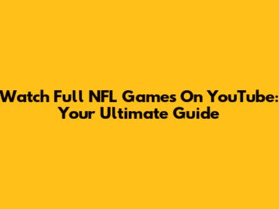 Watch Full NFL Games On YouTube: Your Ultimate Guide