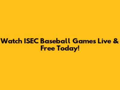 Watch ISEC Baseball Games Live & Free Today!