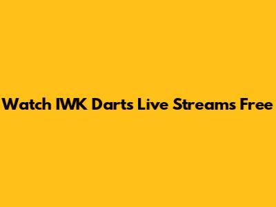 Watch IWK Darts Live Streams Free