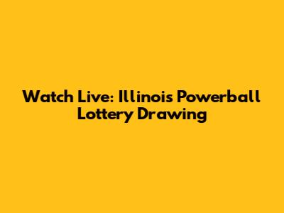 Watch Live: Illinois Powerball Lottery Drawing