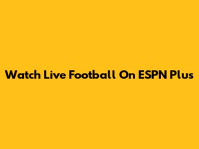 Watch Live Football On ESPN Plus