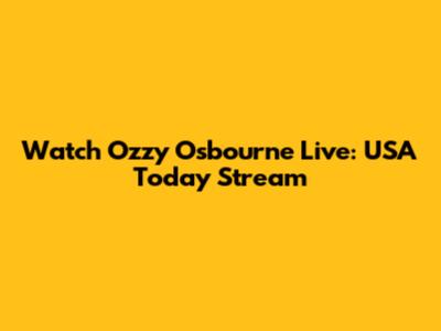 Watch Ozzy Osbourne Live: USA Today Stream