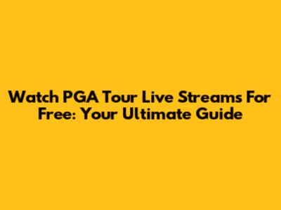Watch PGA Tour Live Streams For Free: Your Ultimate Guide