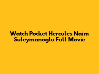 Watch Pocket Hercules Naim Suleymanoglu Full Movie