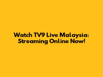 Watch TV9 Live Malaysia: Streaming Online Now!