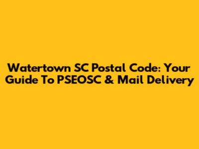 Watertown SC Postal Code: Your Guide To PSEOSC & Mail Delivery