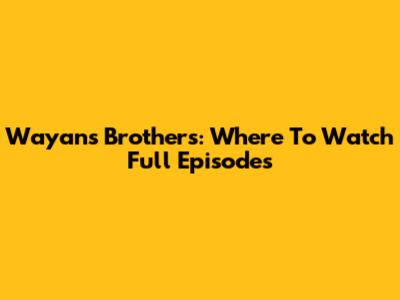 Wayans Brothers: Where To Watch Full Episodes