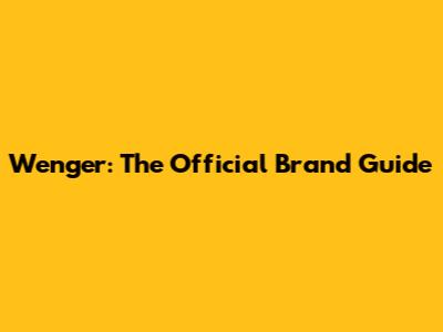Wenger: The Official Brand Guide