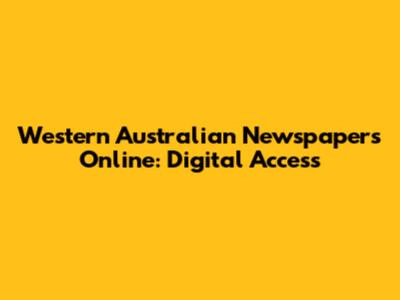 Western Australian Newspapers Online: Digital Access