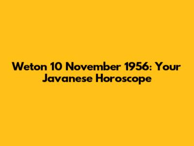 Weton 10 November 1956: Your Javanese Horoscope