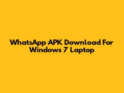 WhatsApp APK Download For Windows 7 Laptop