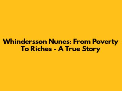 Whindersson Nunes: From Poverty To Riches - A True Story