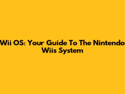 Wii OS: Your Guide To The Nintendo Wii's System