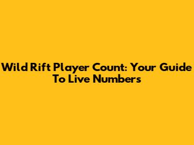Wild Rift Player Count: Your Guide To Live Numbers