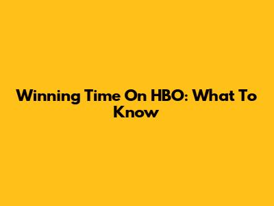 Winning Time On HBO: What To Know