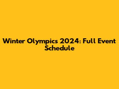 Winter Olympics 2024: Full Event Schedule