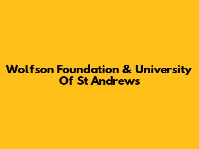 Wolfson Foundation & University Of St Andrews