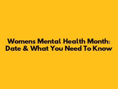Women's Mental Health Month: Date & What You Need To Know