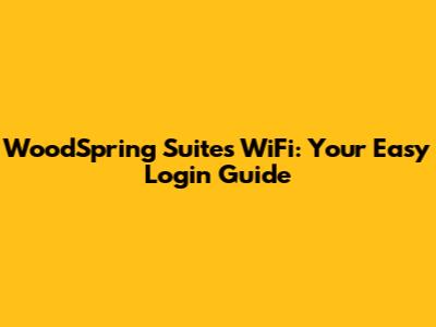 WoodSpring Suites WiFi: Your Easy Login Guide