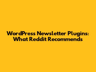 WordPress Newsletter Plugins: What Reddit Recommends