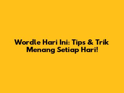Wordle Hari Ini: Tips & Trik Menang Setiap Hari!