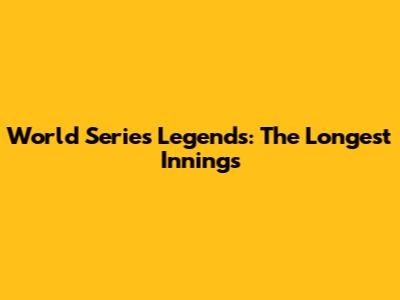 World Series Legends: The Longest Innings