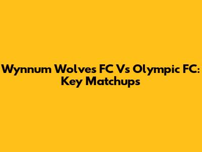 Wynnum Wolves FC Vs Olympic FC: Key Matchups