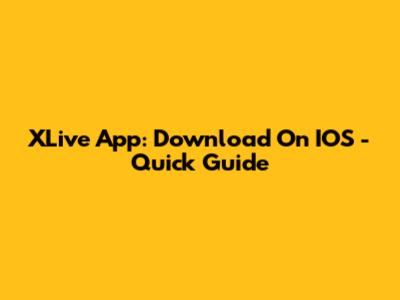 XLive App: Download On IOS - Quick Guide