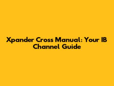 Xpander Cross Manual: Your IB Channel Guide